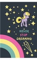 Never Stop Dreaming Notebook Unicorns are real Journal, Girls notebook 120 pages rulled for diaries 6