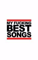 My Fucking Best Songs: Lyrics Notebook, Journal, Writing, Songwriters Journal, Song Journal For Musicians, 6x9, 110 Pages, Lightly Lined On White Paper
