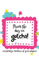 From The Day We Gotcha! Our Family's Memories of Your Adoption