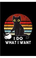 I Do What I Want Funny Cat