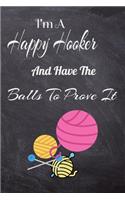 I'm A Happy Hooker And Have The Balls To Prove It: Funny Crochet Crocheter Lined Notebook / Journal Gift, 100 Pages, 6x9, Soft Cover, Matte Finish