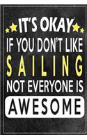 it's okay if you don't like sailing not everybody is awesome Gift for sailing lovers