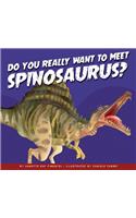 Do You Really Want to Meet Spinosaurus?
