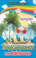 Tropical Islands and Rainbows Coloring Book