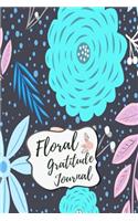 Floral Gratitude Journal: A 52 Week Daily Gratitude Notebook with Best Moment, Grateful, Thankful and Notes, Guide To Choosing The Positivity and Happiness in Your Life, Size