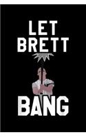 Let Brett Bang