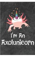 I'm An Axolunicorn Notebook Journal