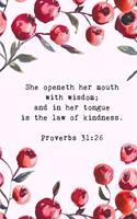 She Openeth Her Mouth with Wisdom; and in Her Tongue Is the Law of Kindness - Proverbs 31