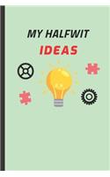 My Halfwit Ideas