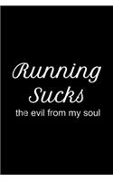 Running Sucks the evil from my soul: Running Sucks the evil from my soul Funny Fitness Journal/Notebook Blank Lined Ruled 6x9 100 Pages