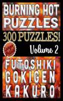 Burning Hot 300 Puzzles - Futoshiki, Gokigen and Kakuro: Large Print Combined Fun Logic Puzzles with Variable Difficulty