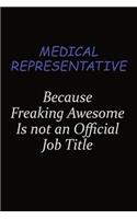 Medical Representative Because Freaking Awesome Is Not An Official Job Title: Career journal, notebook and writing journal for encouraging men, women and kids. A framework for building your career.