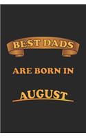 Best Dads Are Born In August: Journal, Notebook- Birthday Gift for Best Dads - dot grid - 6x9 - 120 pages