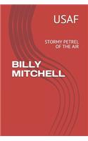 Billy Mitchell: Stormy Petrel of the Air