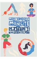 Mindful In A Minute Gratitude Journal For Adults: Bigger Better Very Insightful & Joyful To Use Minutes Per Day For Happiness Peace Inspiration and Inner Strength Yoga Meditate