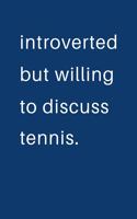 Introverted But Willing To Discuss Tennis: Blank Notebook 8.5x11 100 pages Scrapbook Sketch NoteBook