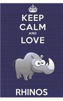 Keep Calm and Love Rhinos: Blank Lined Journal, Notebook, Diary, Planner with Favorite Animal and Funny Classic Quote / 6 x 9 / 110 Lined Pages / Great Gift Idea ... Journalin