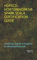 Hdpscd-Hortonworks(r) Spark Scala Certification Guide