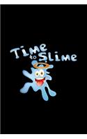Time to slime