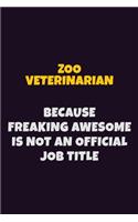 Zoo Veterinarian, Because Freaking Awesome Is Not An Official Job Title: 6X9 Career Pride Notebook Unlined 120 pages Writing Journal