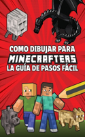 Como Dibujar Para Minecrafters La Guía De Pasos Fácil