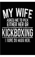 My Wife Asked Me To Pick Either Her Or Kickboxing I Sure Do Miss Her.