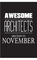 Awesome Architects Are Born In November: Best Architect Ever Novelty Birthday Gift Notebook