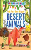 Fold Your Own Origami Desert Animals: (Origami Goes Wild!)