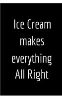 Ice Cream Makes Everything All Right