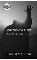 Deliverance From Satanic Soldiers