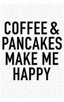 Coffee and Pancakes Make Me Happy: A 6x9 Inch Matte Softcover Notebook Journal with 120 Blank Lined Pages and a Funny Caffeine Loving Cover Slogan