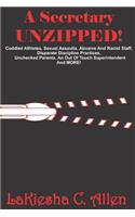 A Secretary Unzipped!: Coddled Athletes, Sexual Assaults, Abusive and Racist Staff, Disparate Discipline Practices, Unchecked Parents, an Out of Touch Superintendent, and More!