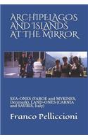 Archipelagos and Islands at the Mirror: SEA-ONES (FAROE and MYKINES, Denmark), LAND-ONES (CARNIA and SAURIS, Italy)