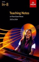 Teaching Notes on Piano Exam Pieces 2023 & 2024, ABRSM Grades In-8: (ABRSM Exam Pieces)
