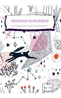 Niemals Aufgeben! Ein Tagebuch Gegen Depressionen