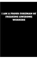 I Am a Proud Foreman of Freaking Awesome Workers: Unruled Notebook, Journal, Handbook