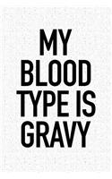 My Blood Type Is Gravy: A 6x9 Inch Matte Softcover Journal Notebook with 120 Blank Lined Pages and a Funny Foodie Feast Cover Slogan