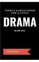 There's Always Room for a Little Drama in My Life Journal