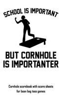 School Is Important But Cornhole Is Importanter