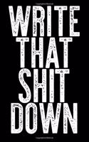 Write That Shit Down