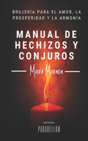 Manual de hechizos y conjuros: Brujería para el amor, la prosperidad y la armonía(Brujeria)