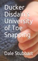 Ducker Disdain's University of Toe Snapping