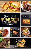 Geek Chef Air Fryer Toaster Oven Cookbook: Easy and Affordable Air Fryer Toaster Oven Convection Recipes. Roast, Bake, Broil, Reheat, Fry Oil-Free and More.