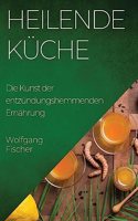 Heilende Küche: Die Kunst der entzündungshemmenden Ernährung