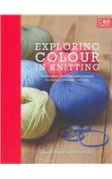 Exploring Colour in Knitting: Techniques, Swatches and Projects to Expand Your Knit Horizons
