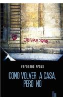 Como Volver a Casa, Pero No