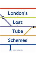 London's Lost Tube Schemes