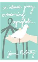 Intimate Journey Overcoming Agoraphobia