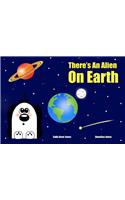 There's an Alien on Earth: (Zoggy the Friendly Alien)