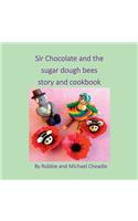 Sir Chocolate and the Sugar Dough Bees Story and Cookbook